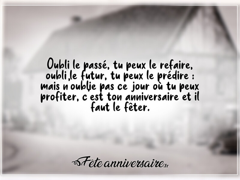 Texte d'anniversaire oubli le passé, message d'anniversaire
