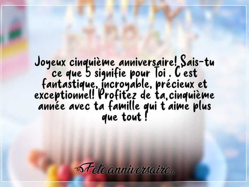 Message d'anniversaire 5 ans c'est fantastique, incroyable, précieux et exceptionnel