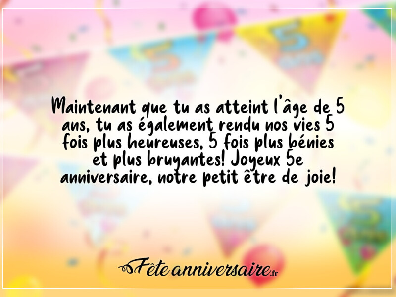 Message d'anniversaire 5 ans notre petit être de joie !