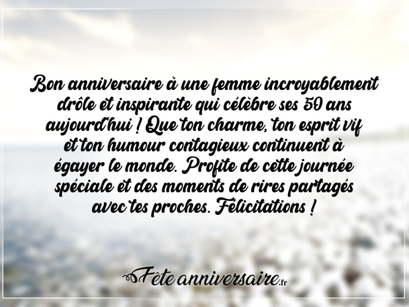 Texte anniversaire 50 ans : Texte anniversaire 50 ans femme humour
