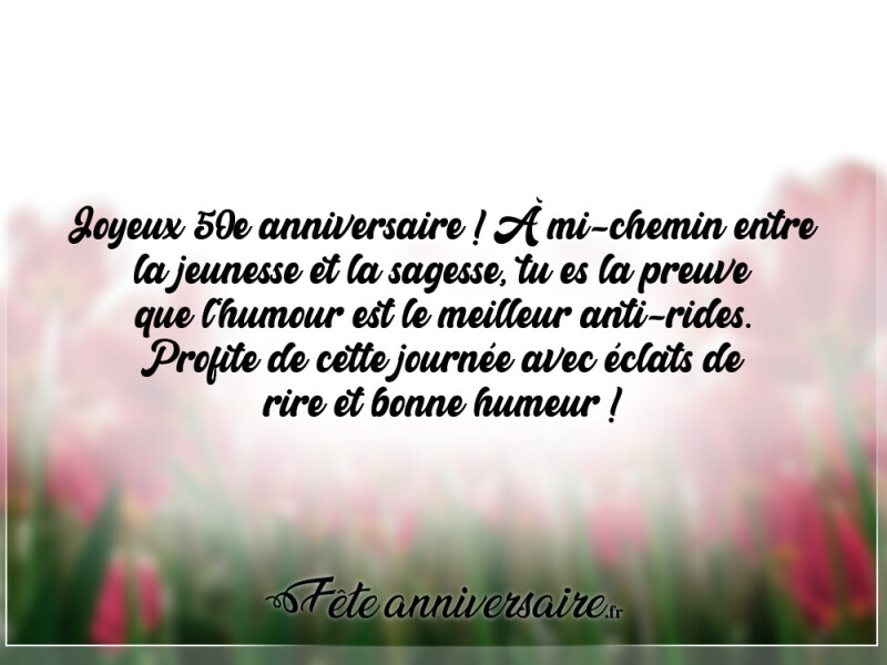 Texte anniversaire 50 ans texte anniversaire 50 ans humour