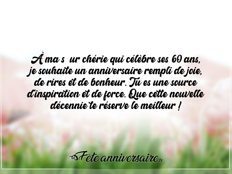 Texte anniversaire 60 ans texte pour souhaiter les 60 ans à sa soeur
