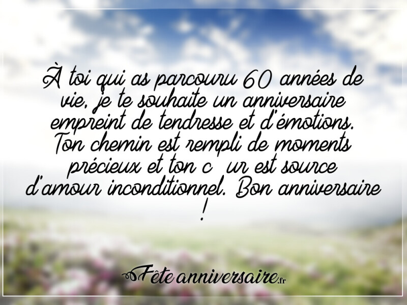 Texte anniversaire 60 ans texte touchant pour anniversaire 60 ans