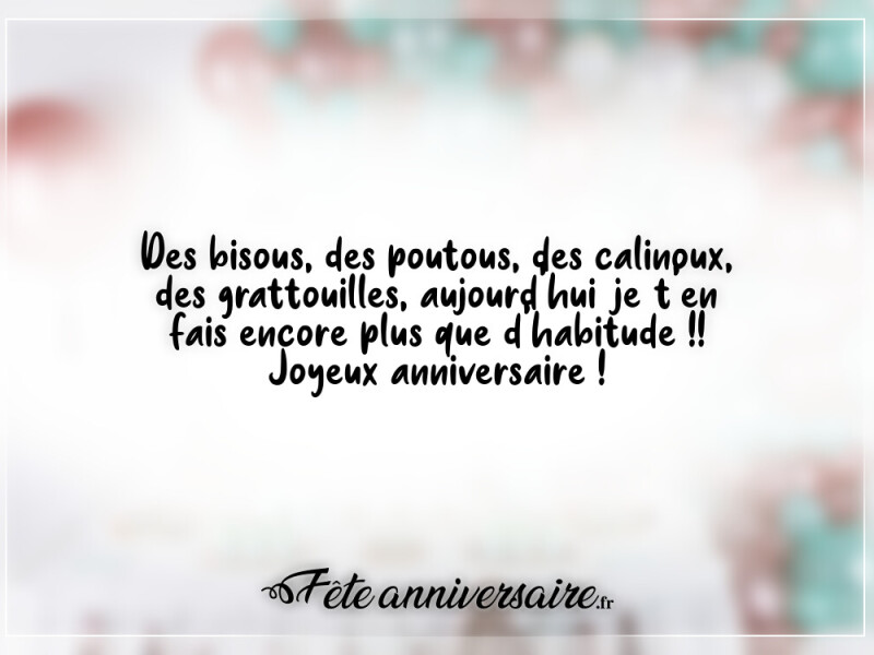 Texte anniversaire enfant des bisous, des poutous, des calinoux, des grattouilles