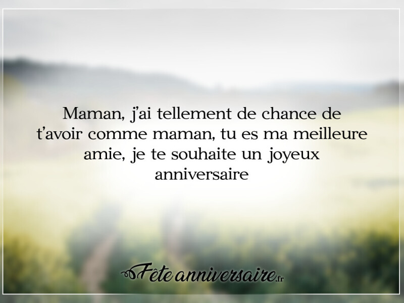 Texte anniversaire Maman la chance de t'avoir