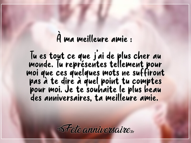 Texte anniversaire pour une amie a ma meilleure amie !