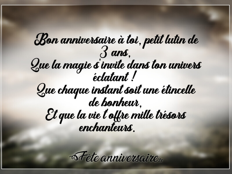 Texte anniversaire 3 ans message anniversaire petit garçon