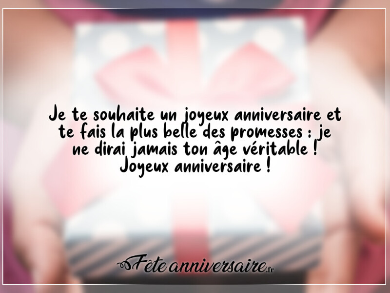 Texte anniversaire humour texte d'anniversaire : la promesse !
